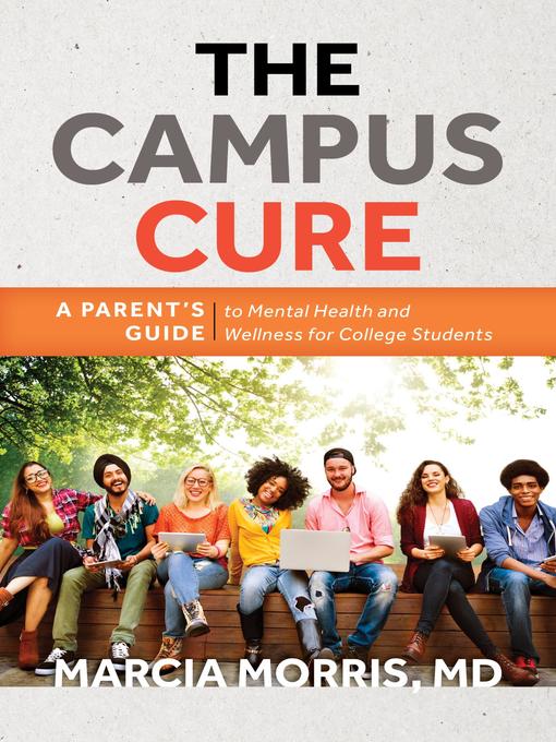 Title details for The Campus Cure by Marcia Morris MD - Available